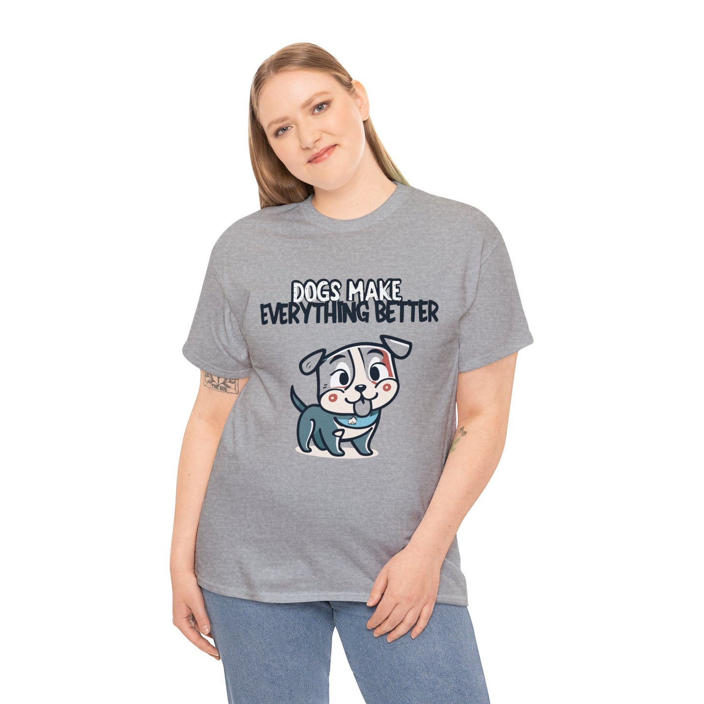 Dogs Make Everything Better, Dog, Better, Happy, Family Unisex Heavy Cotton Tee