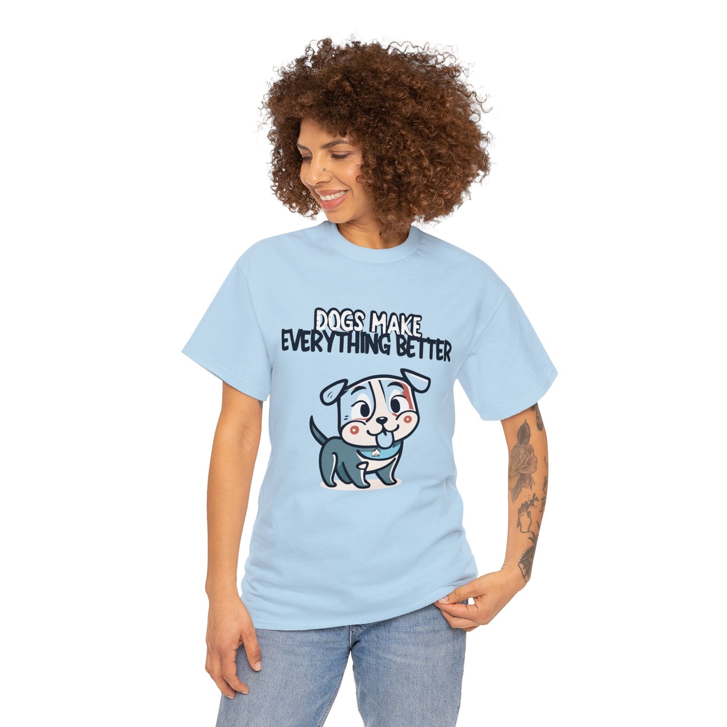 Dogs Make Everything Better, Dog, Better, Happy, Family Unisex Heavy Cotton Tee