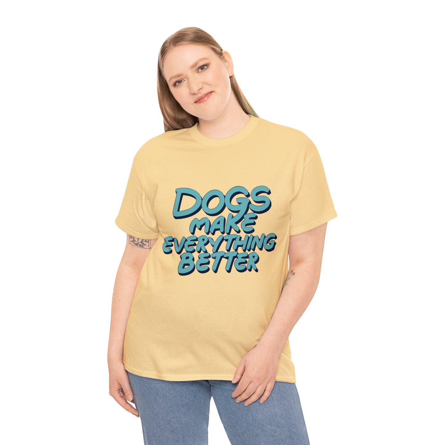 Dogs Make Everything Better, Dog, Better, Happy, Family Unisex Heavy Cotton Tee