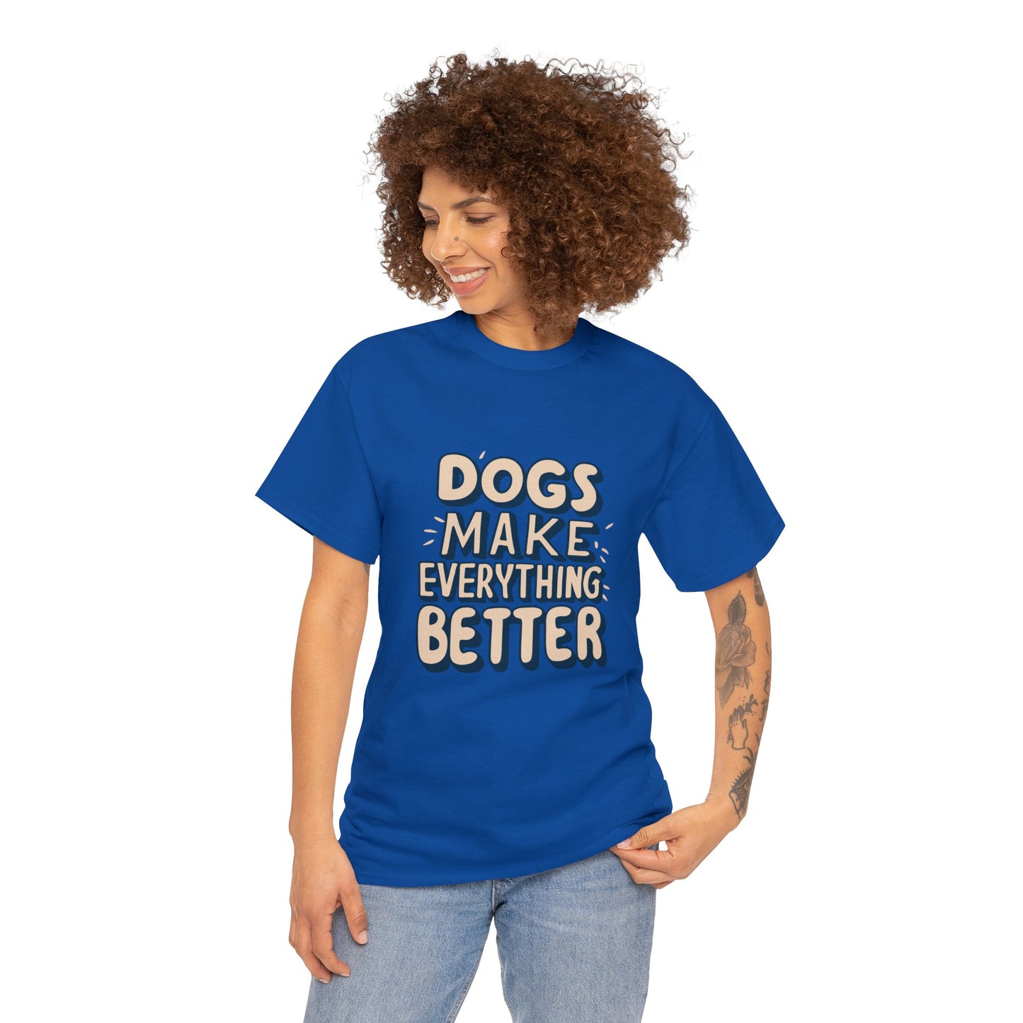 Dogs Make Everything Better, Dog, Better, Happy, Family Unisex Heavy Cotton Tee