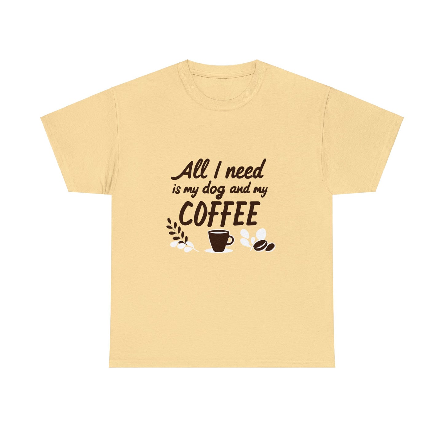 Coffee, Dog, My Dog, My Coffee, All I Need, Family Unisex Heavy Cotton Tee