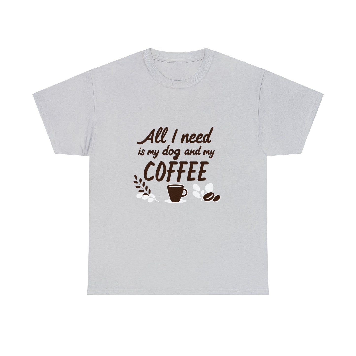 Coffee, Dog, My Dog, My Coffee, All I Need, Family Unisex Heavy Cotton Tee