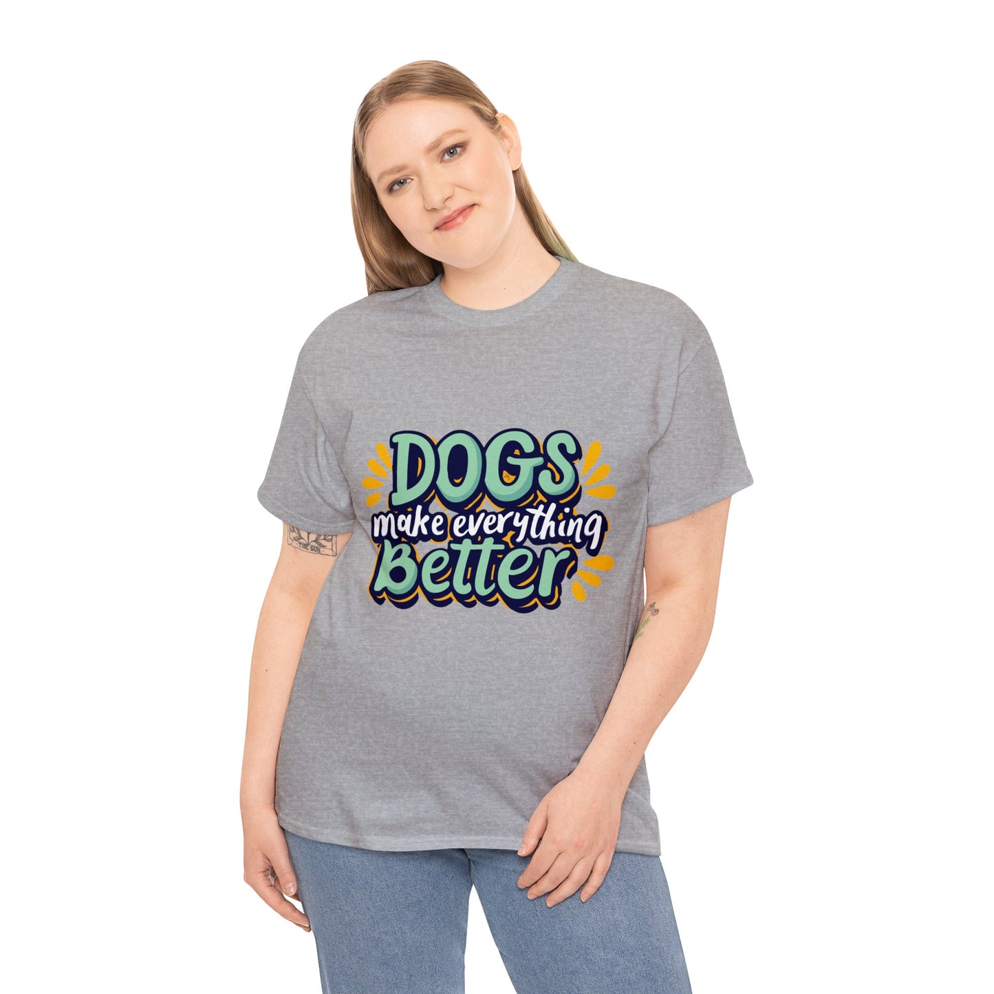 Dogs Make Everything Better, Dog, Better, Happy, Family Unisex Heavy Cotton Tee