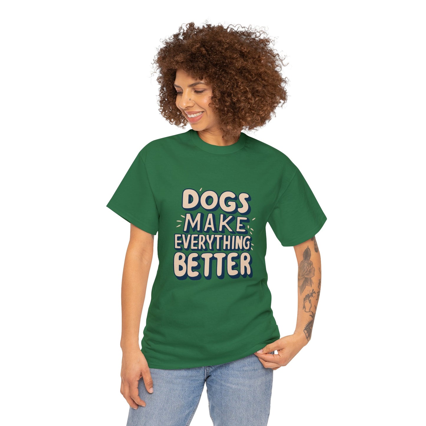 Dogs Make Everything Better, Dog, Better, Happy, Family Unisex Heavy Cotton Tee