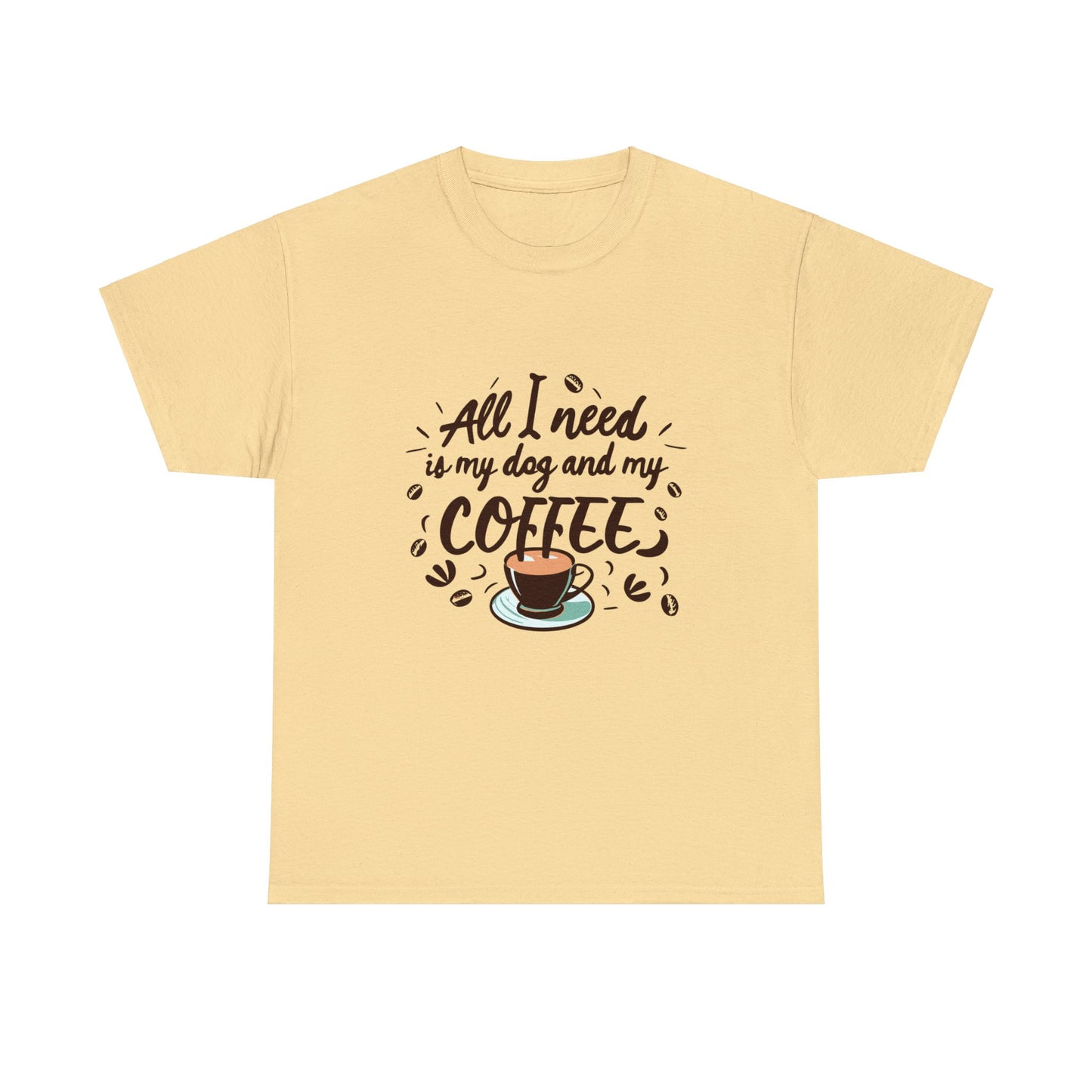 Coffee, Dog, My Dog, My Coffee, All I Need, Family Unisex Heavy Cotton Tee