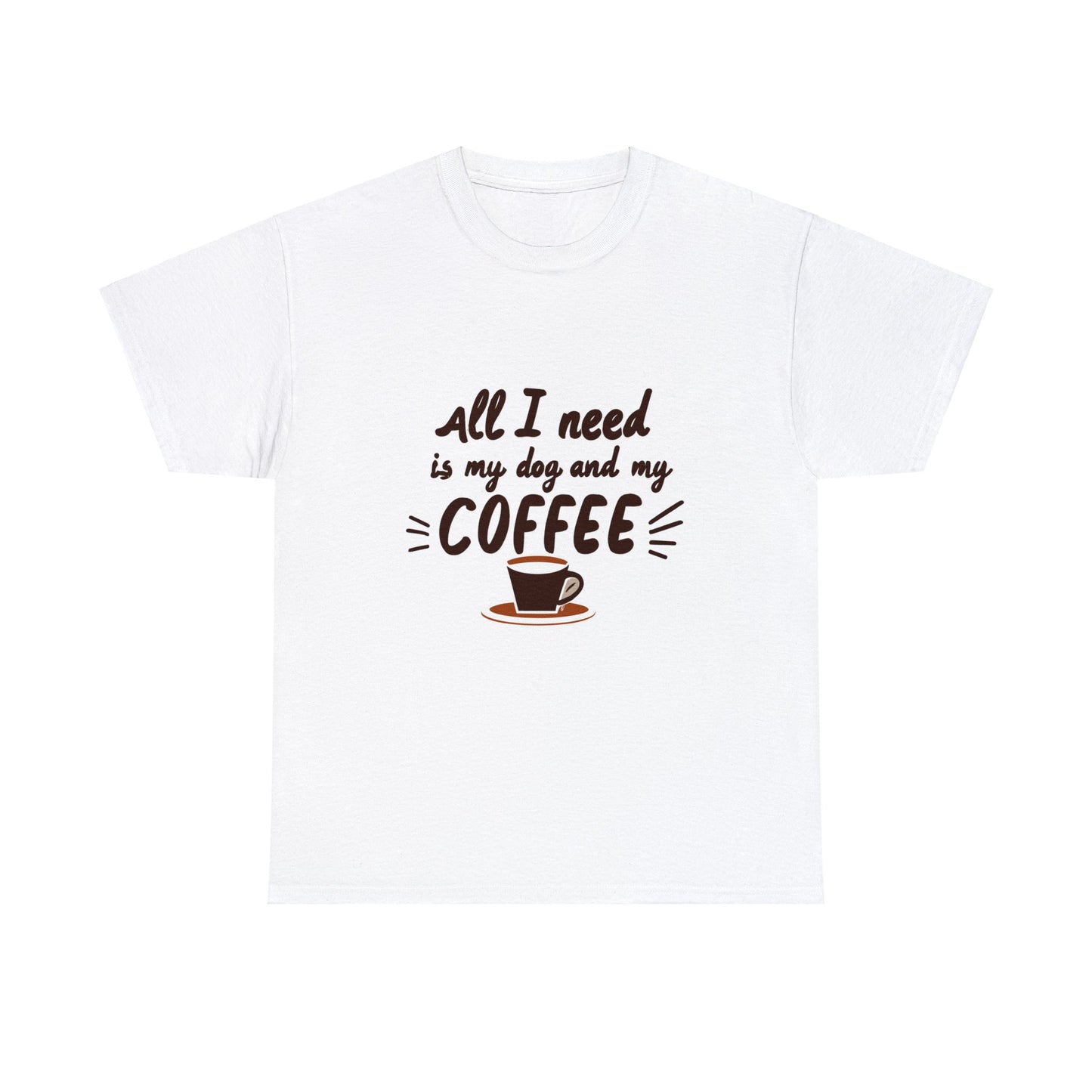 Coffee, Dog, My Dog, My Coffee, All I Need, Family Unisex Heavy Cotton Tee