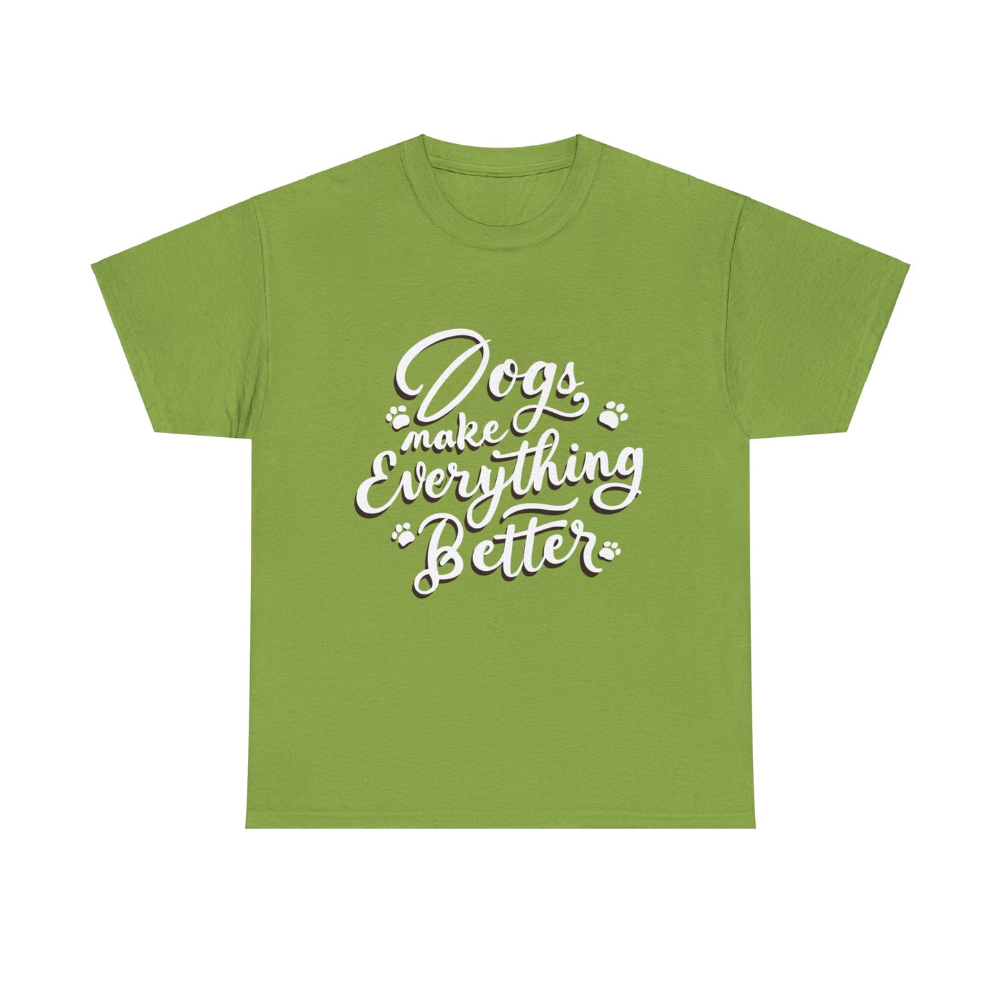 Dogs Make Everything Better, Dog, Better, Happy, Family Unisex Heavy Cotton Tee