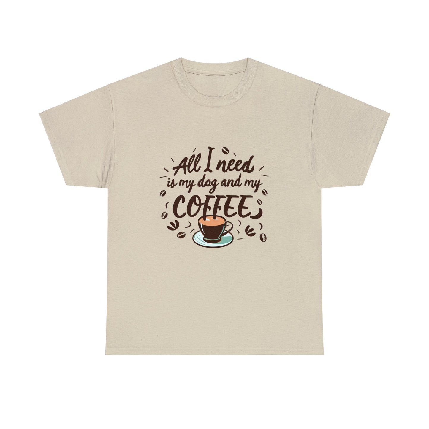 Coffee, Dog, My Dog, My Coffee, All I Need, Family Unisex Heavy Cotton Tee