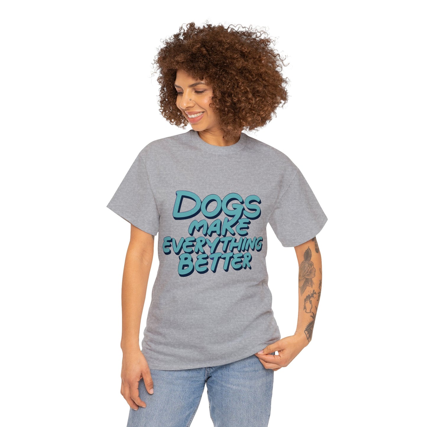Dogs Make Everything Better, Dog, Better, Happy, Family Unisex Heavy Cotton Tee