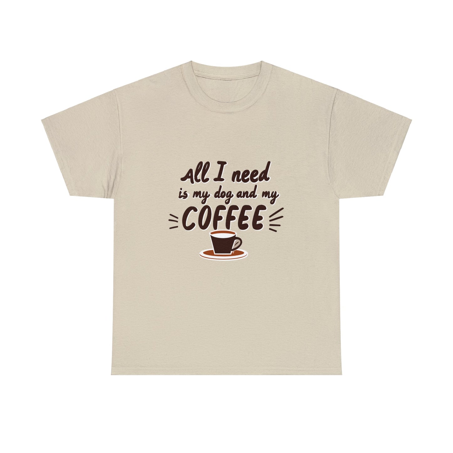 Coffee, Dog, My Dog, My Coffee, All I Need, Family Unisex Heavy Cotton Tee