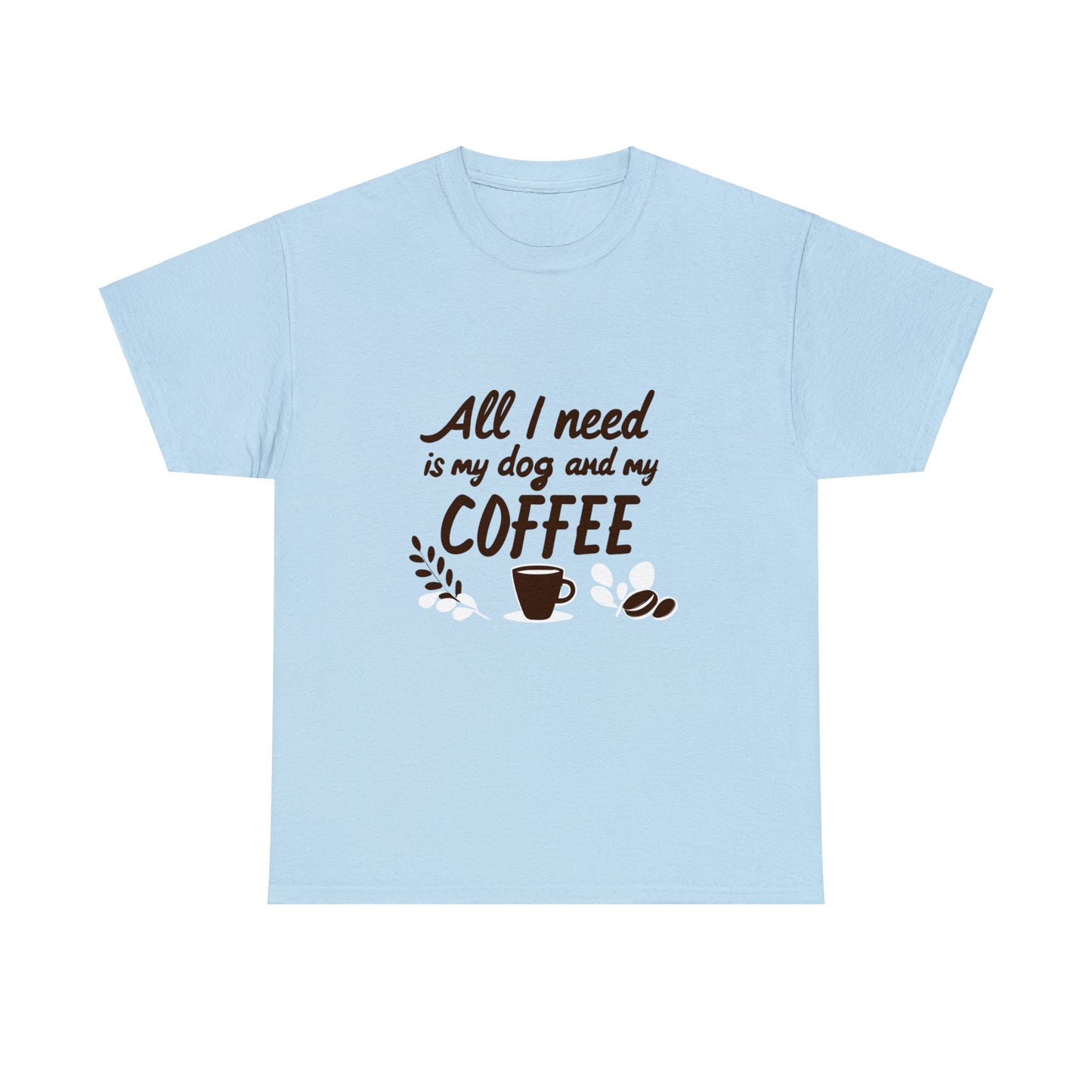 Coffee, Dog, My Dog, My Coffee, All I Need, Family Unisex Heavy Cotton Tee