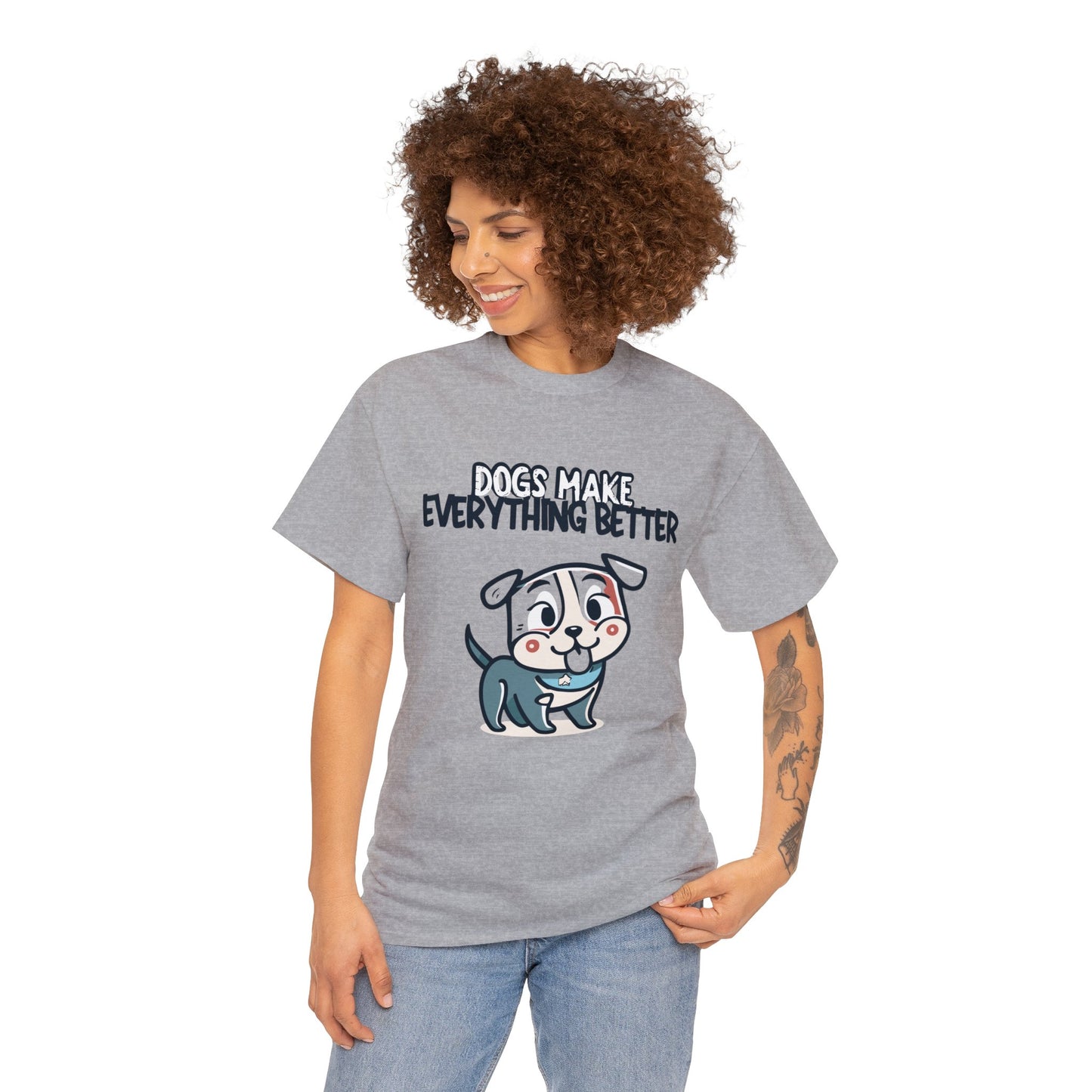 Dogs Make Everything Better, Dog, Better, Happy, Family Unisex Heavy Cotton Tee
