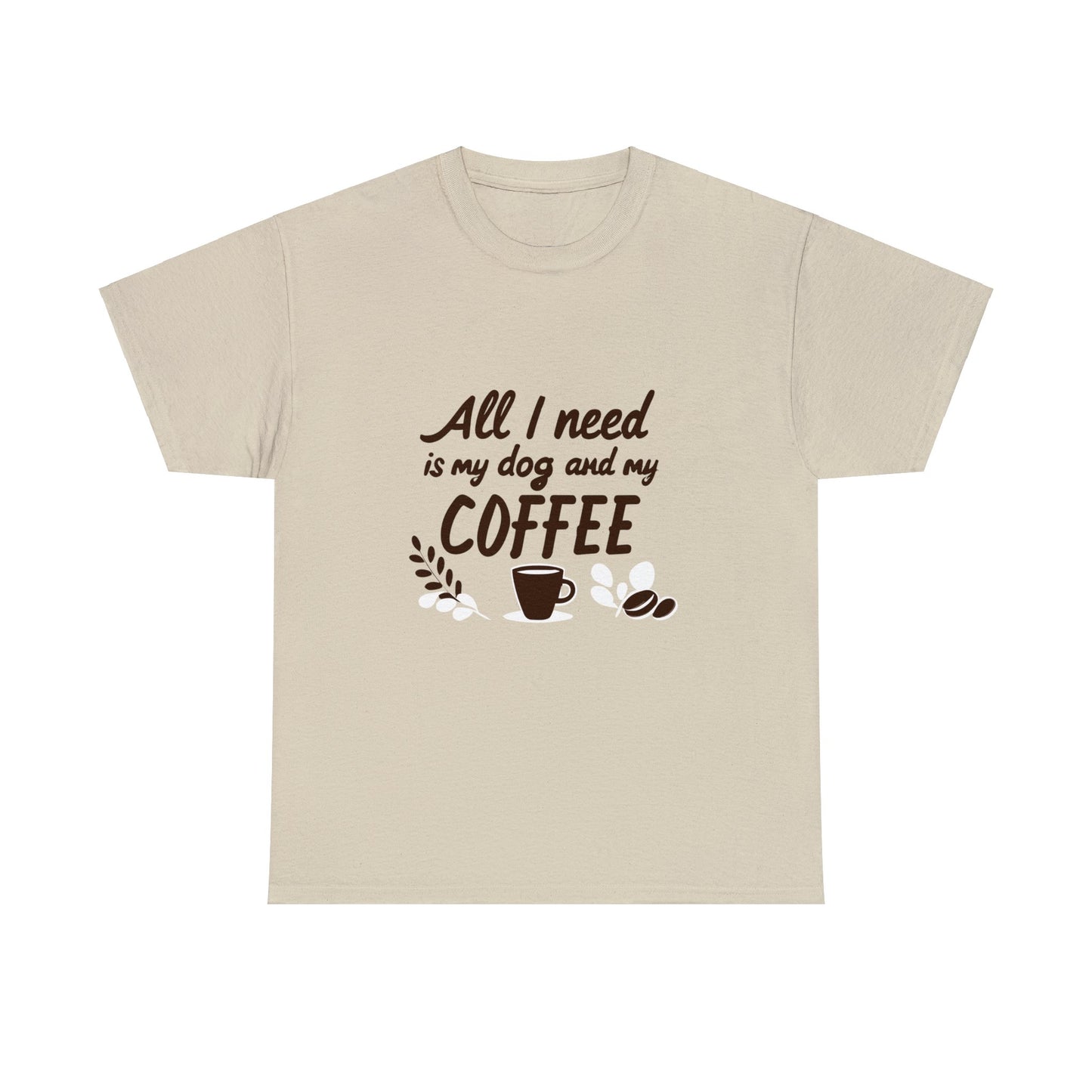 Coffee, Dog, My Dog, My Coffee, All I Need, Family Unisex Heavy Cotton Tee