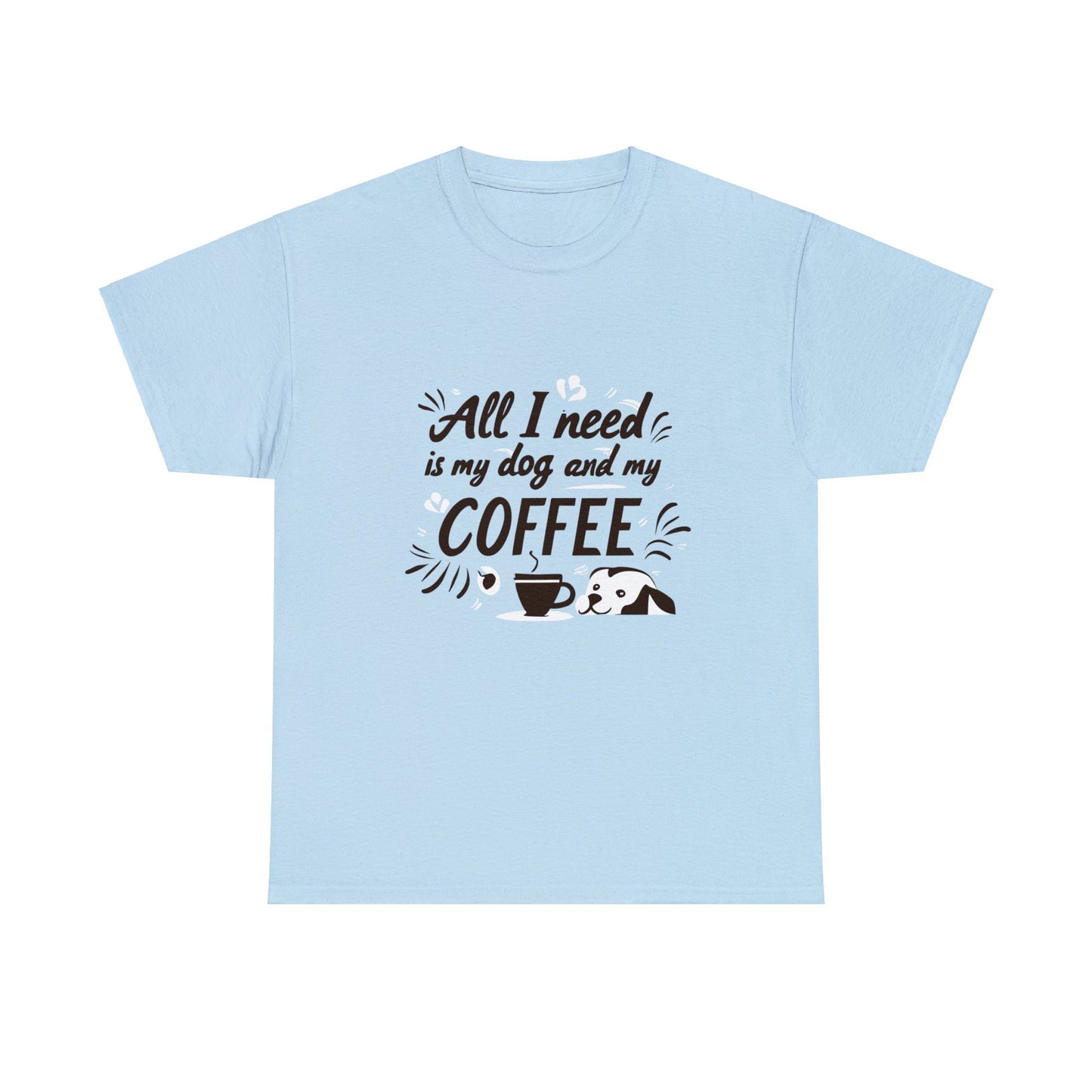 Coffee, Dog, My Dog, My Coffee, All I Need, Family Unisex Heavy Cotton Tee