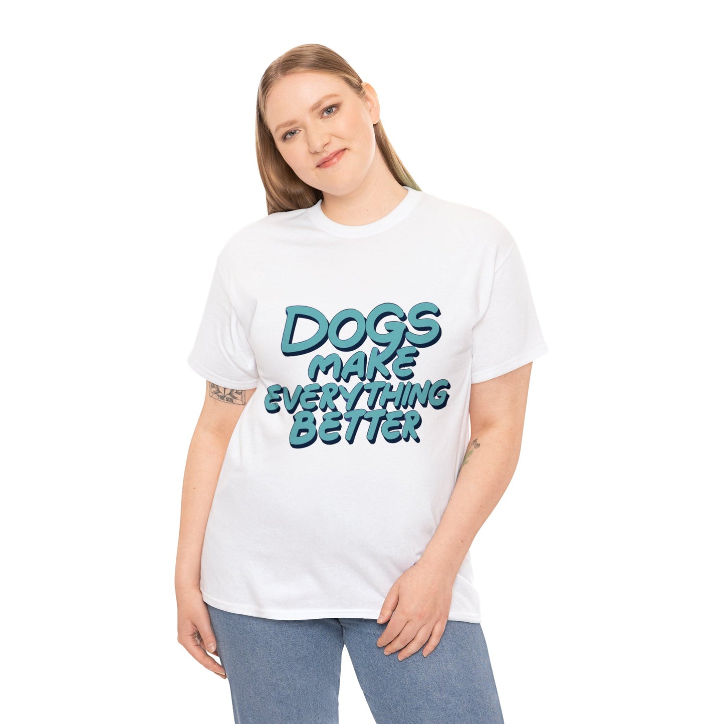 Dogs Make Everything Better, Dog, Better, Happy, Family Unisex Heavy Cotton Tee