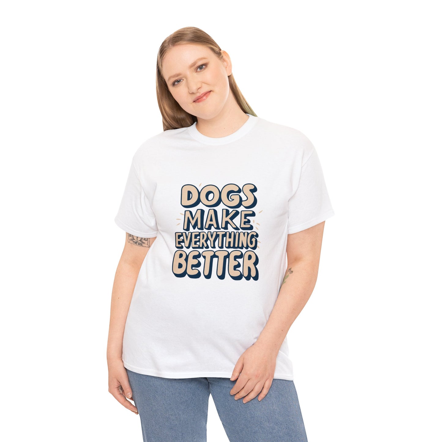Dogs Make Everything Better, Dog, Better, Happy, Family Unisex Heavy Cotton Tee