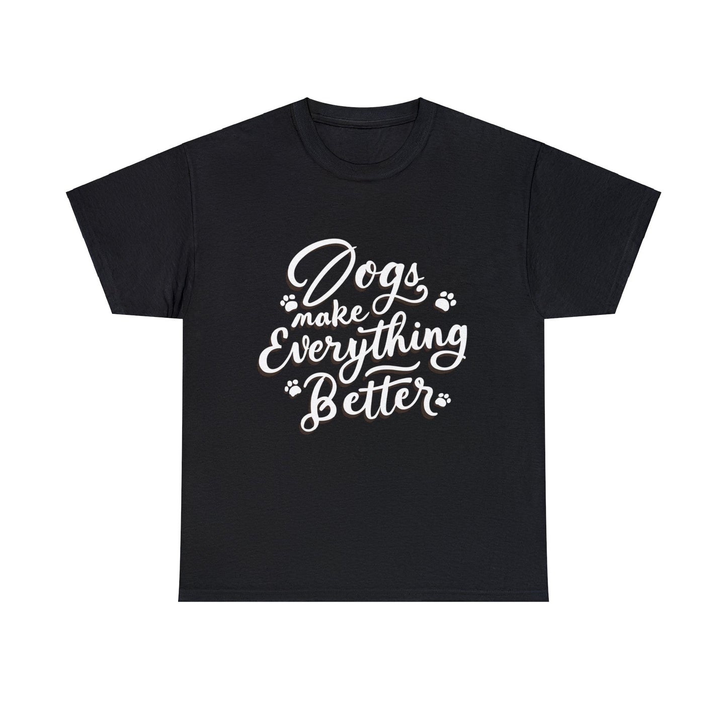 Dogs Make Everything Better, Dog, Better, Happy, Family Unisex Heavy Cotton Tee