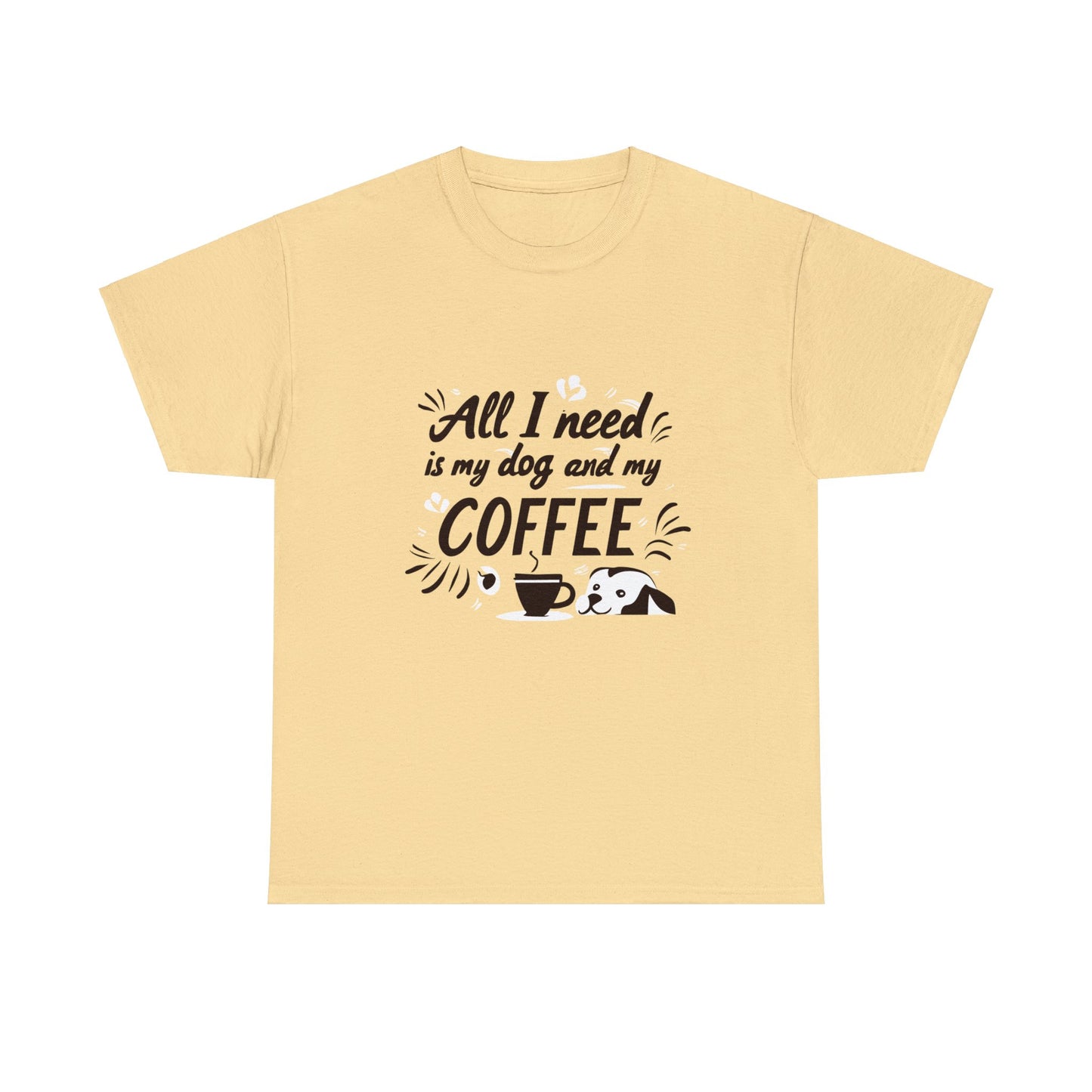 Coffee, Dog, My Dog, My Coffee, All I Need, Family Unisex Heavy Cotton Tee