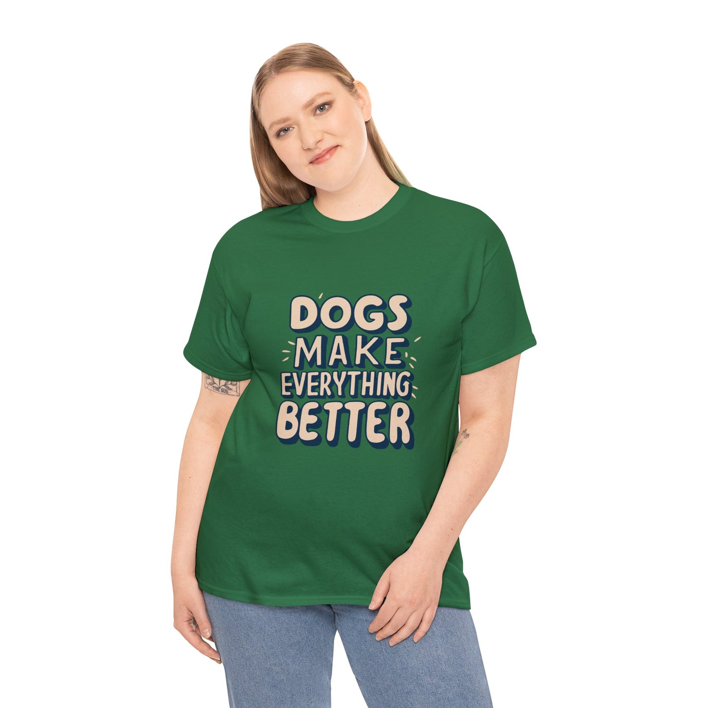 Dogs Make Everything Better, Dog, Better, Happy, Family Unisex Heavy Cotton Tee