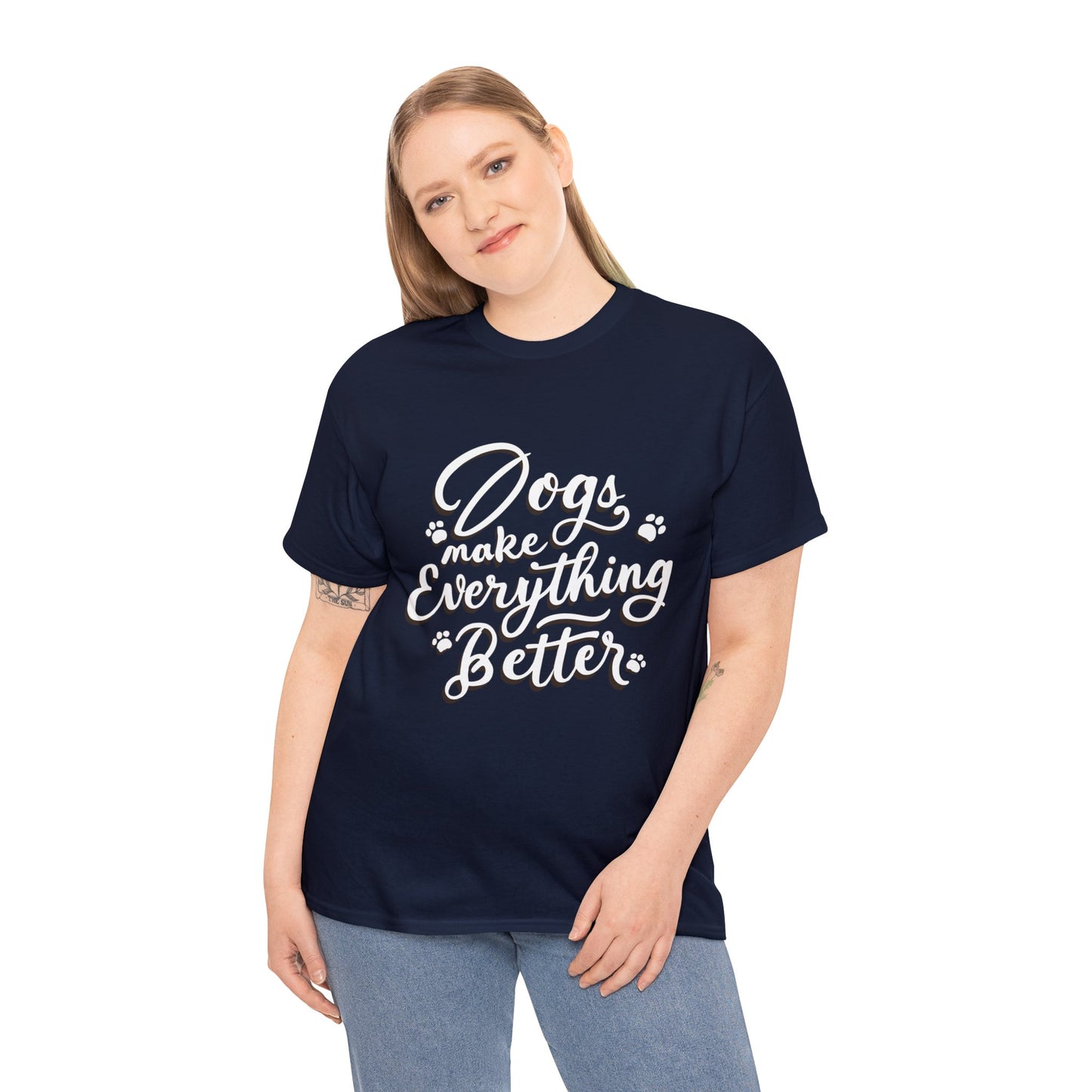 Dogs Make Everything Better, Dog, Better, Happy, Family Unisex Heavy Cotton Tee