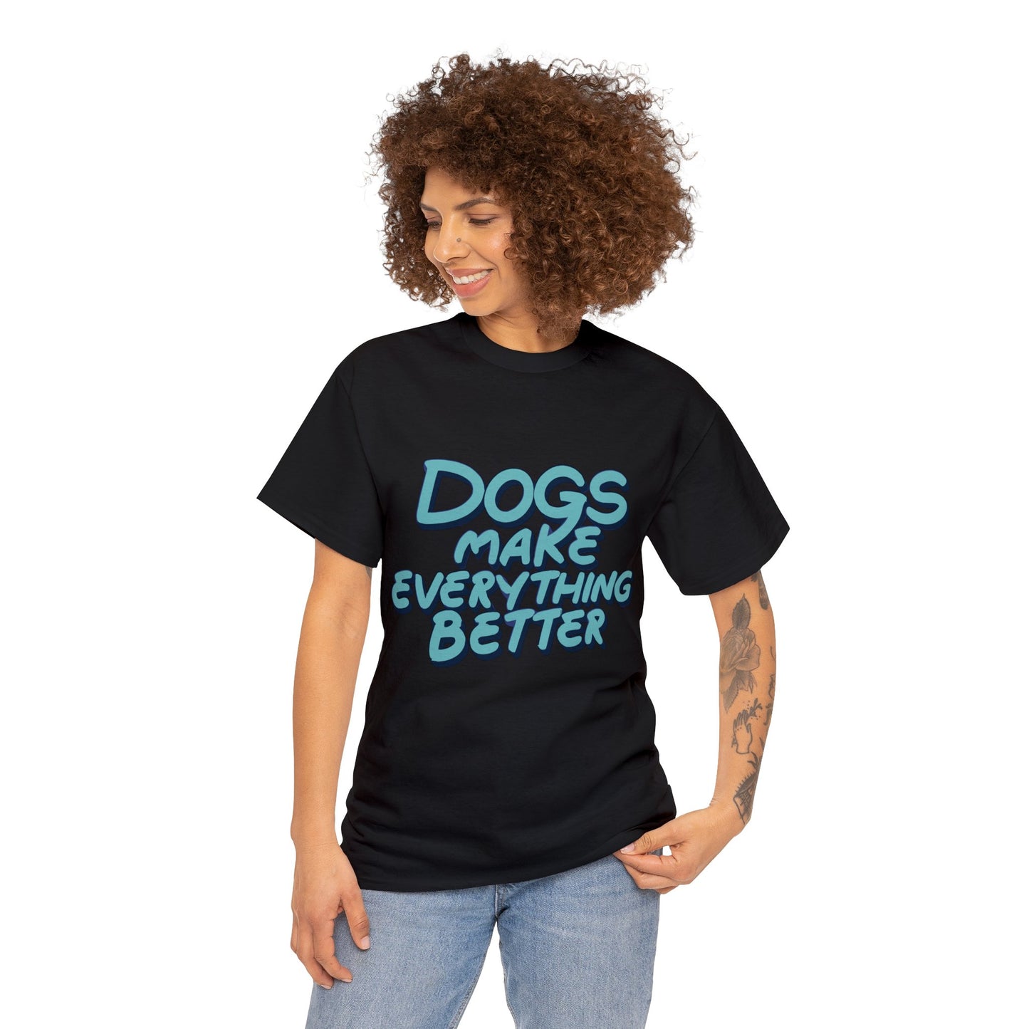 Dogs Make Everything Better, Dog, Better, Happy, Family Unisex Heavy Cotton Tee
