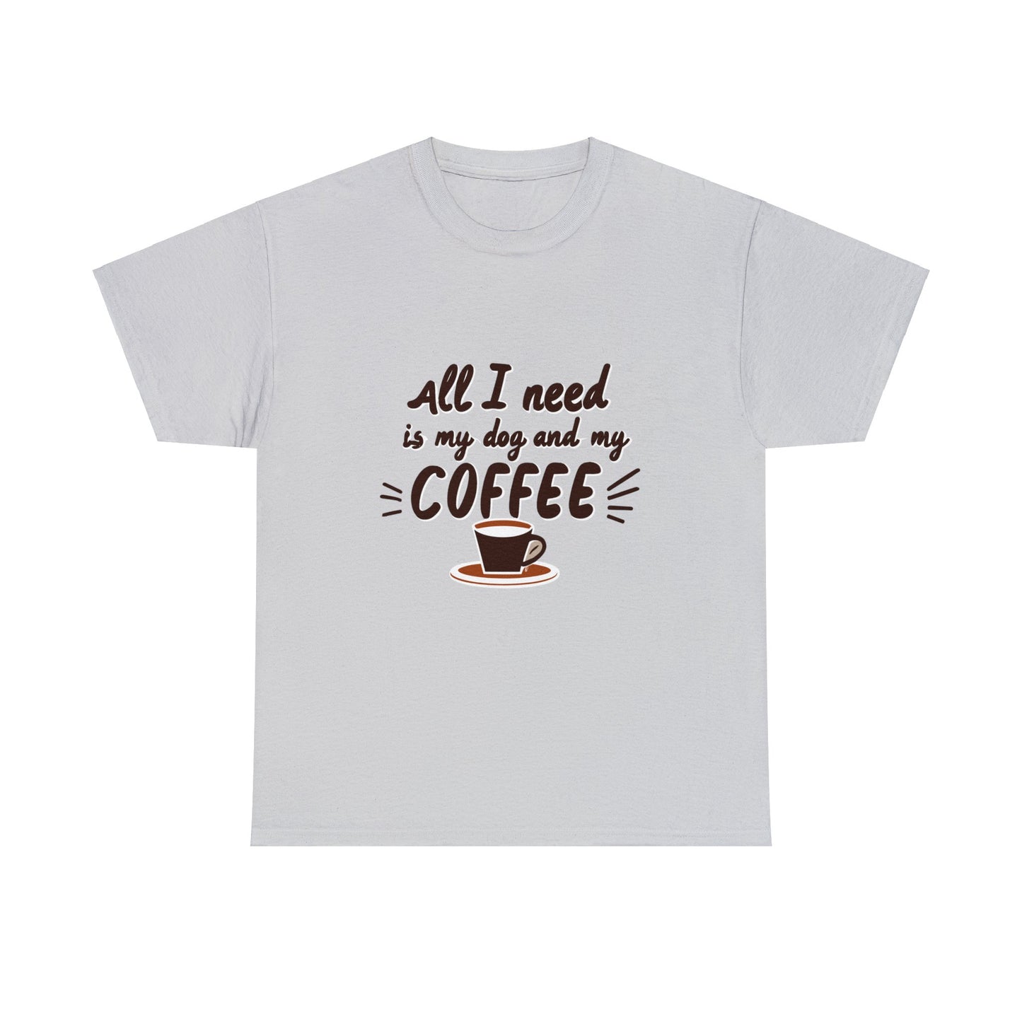 Coffee, Dog, My Dog, My Coffee, All I Need, Family Unisex Heavy Cotton Tee