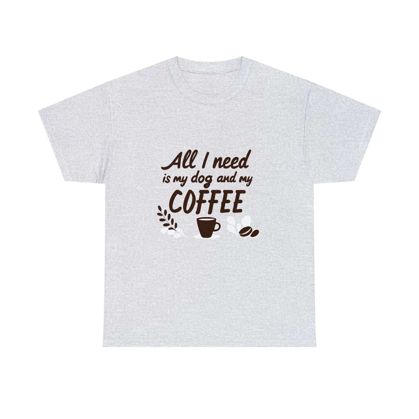 Coffee, Dog, My Dog, My Coffee, All I Need, Family Unisex Heavy Cotton Tee