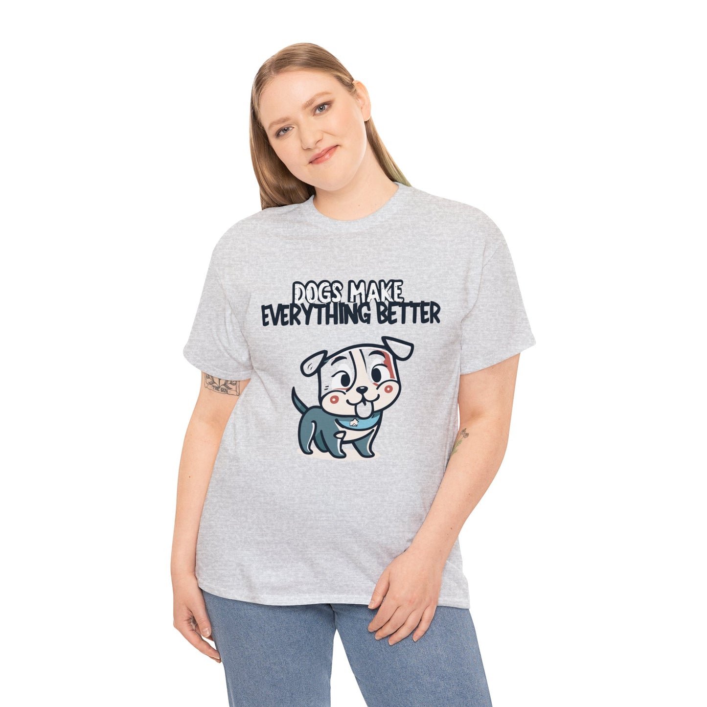 Dogs Make Everything Better, Dog, Better, Happy, Family Unisex Heavy Cotton Tee