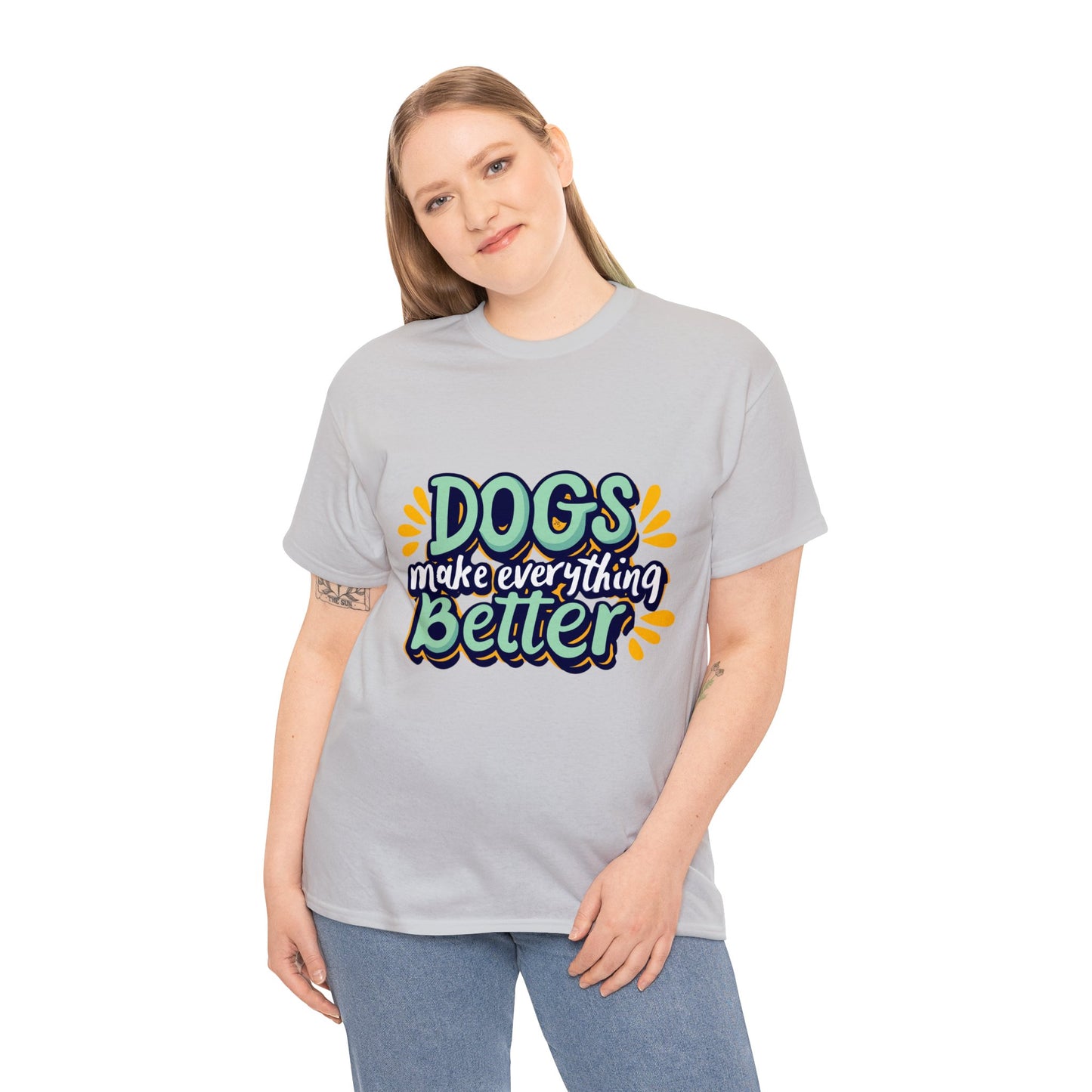 Dogs Make Everything Better, Dog, Better, Happy, Family Unisex Heavy Cotton Tee