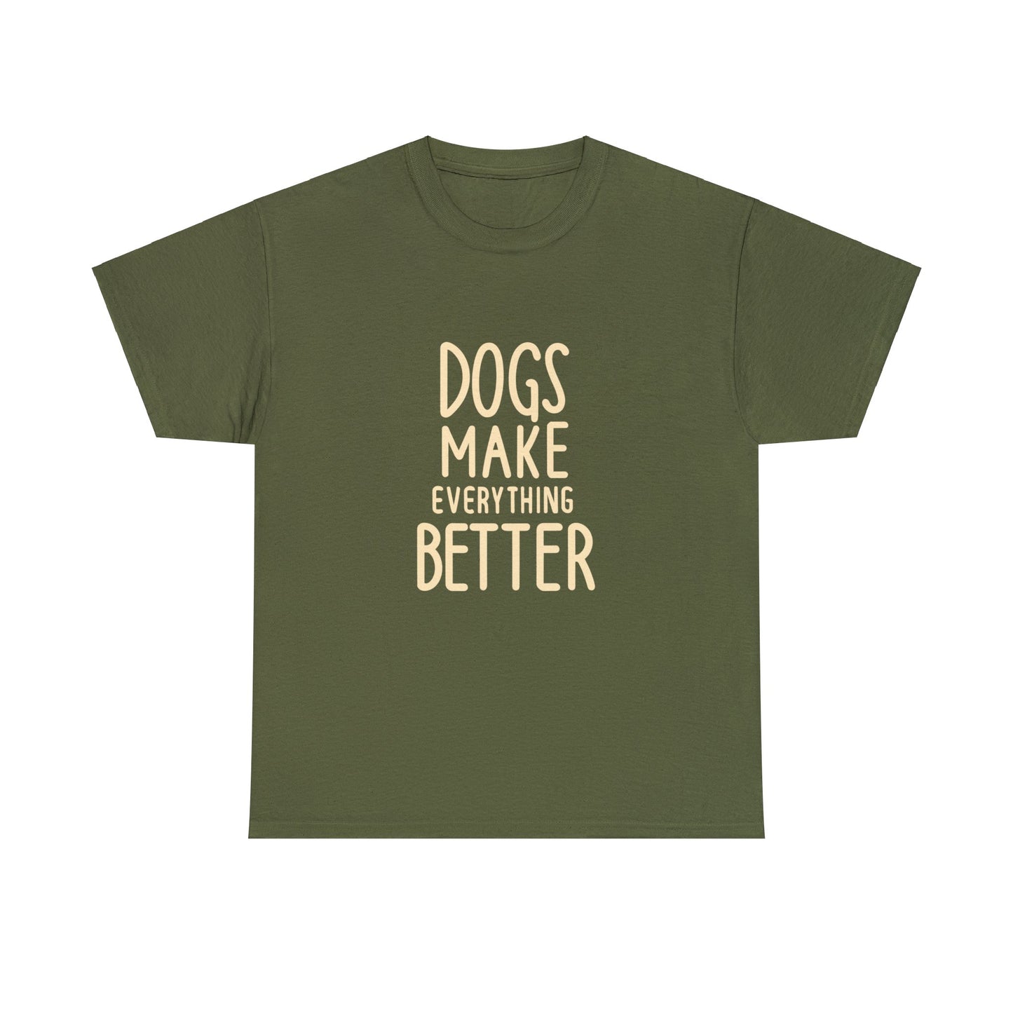 Dogs Make Everything Better, Dog, Better, Happy, Family Unisex Heavy Cotton Tee