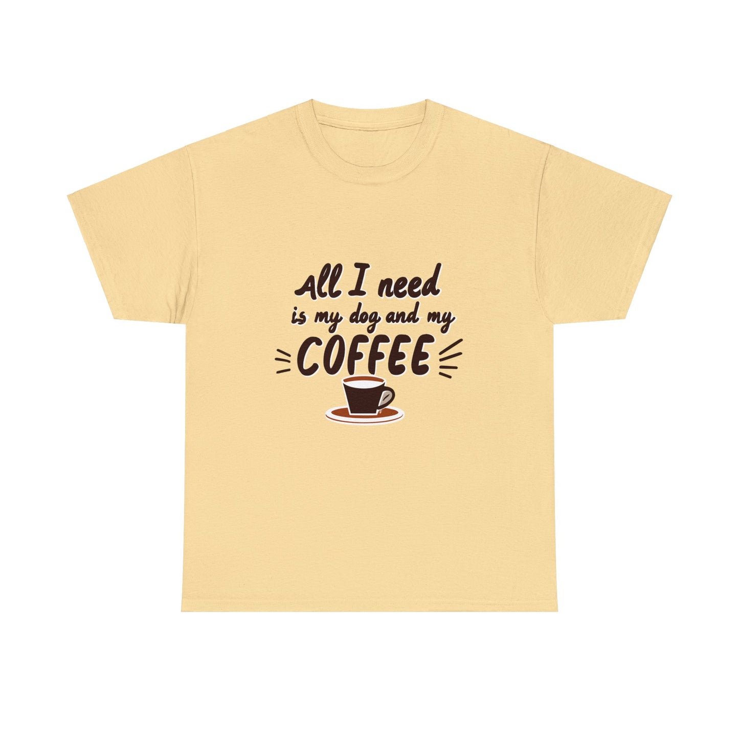 Coffee, Dog, My Dog, My Coffee, All I Need, Family Unisex Heavy Cotton Tee