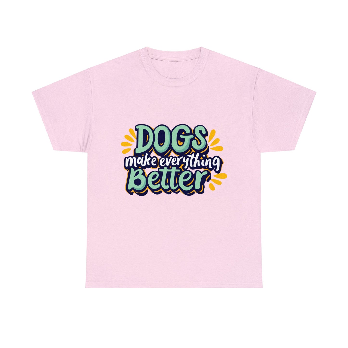 Dogs Make Everything Better, Dog, Better, Happy, Family Unisex Heavy Cotton Tee