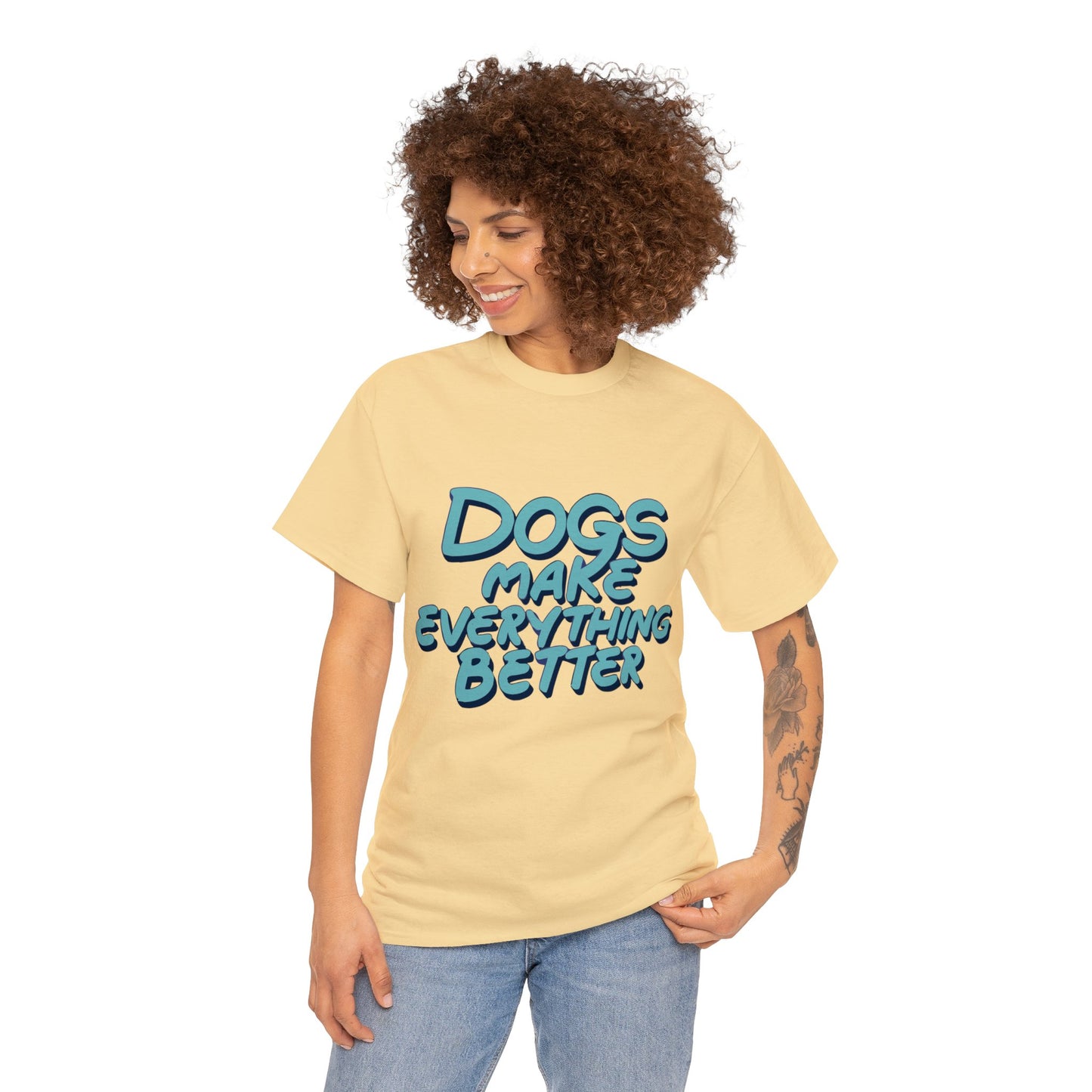 Dogs Make Everything Better, Dog, Better, Happy, Family Unisex Heavy Cotton Tee