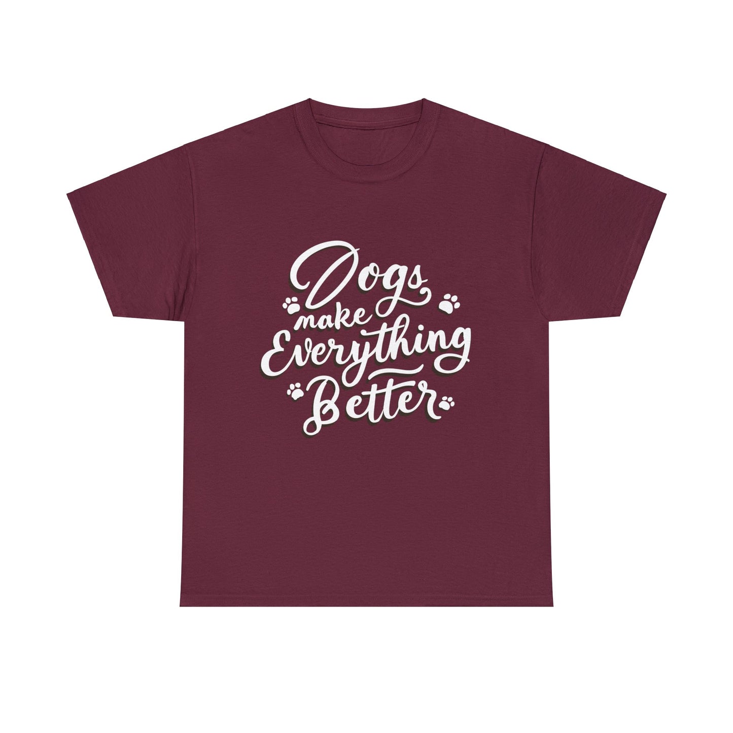 Dogs Make Everything Better, Dog, Better, Happy, Family Unisex Heavy Cotton Tee