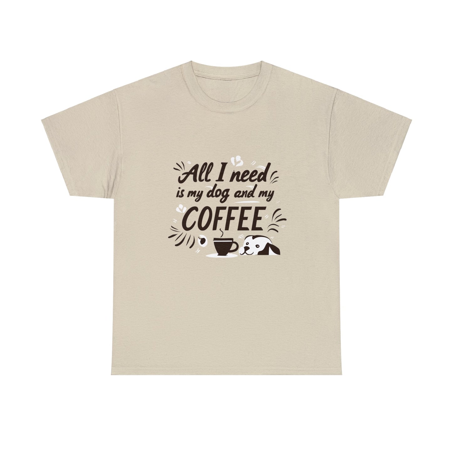 Coffee, Dog, My Dog, My Coffee, All I Need, Family Unisex Heavy Cotton Tee