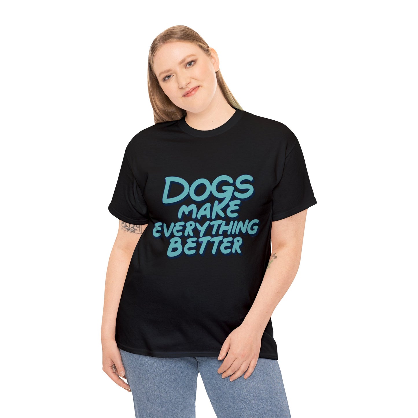 Dogs Make Everything Better, Dog, Better, Happy, Family Unisex Heavy Cotton Tee