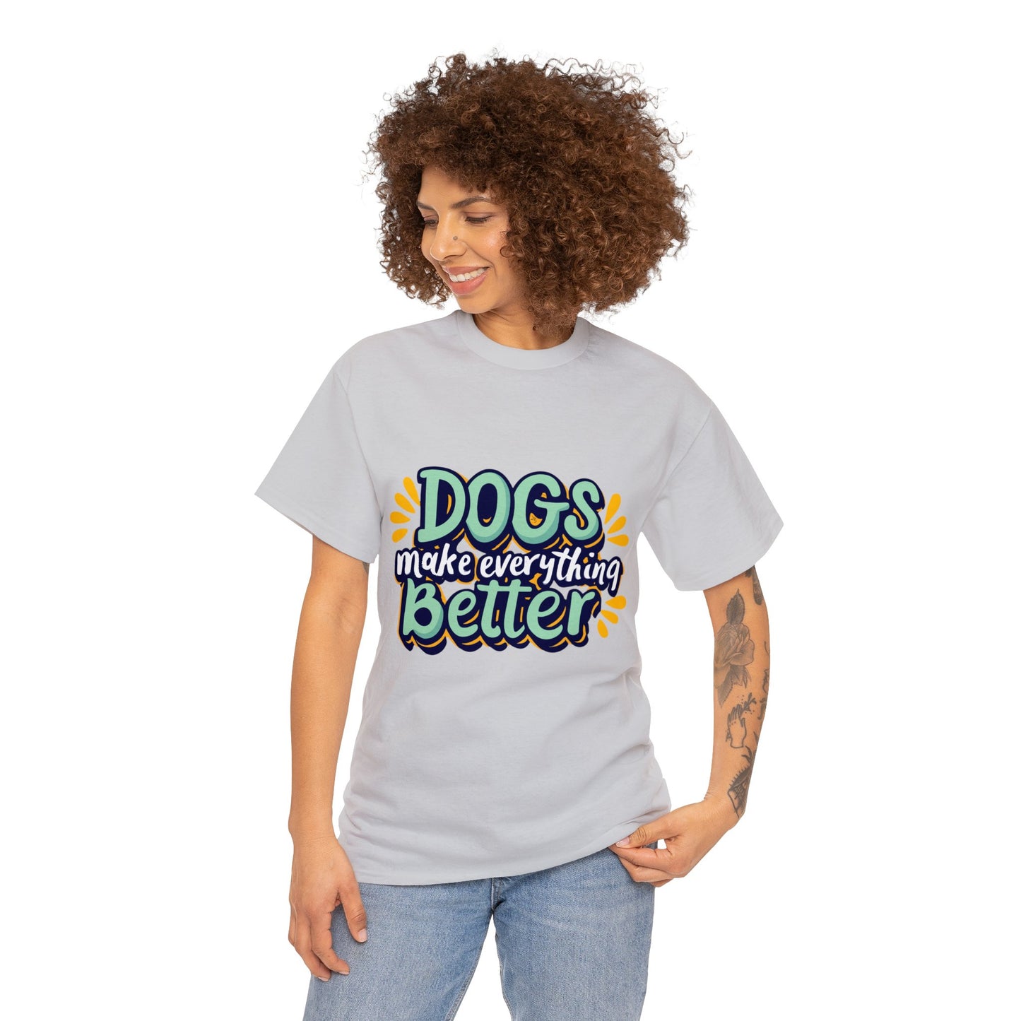 Dogs Make Everything Better, Dog, Better, Happy, Family Unisex Heavy Cotton Tee