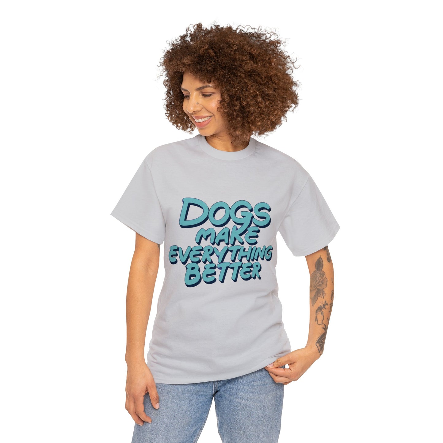 Dogs Make Everything Better, Dog, Better, Happy, Family Unisex Heavy Cotton Tee