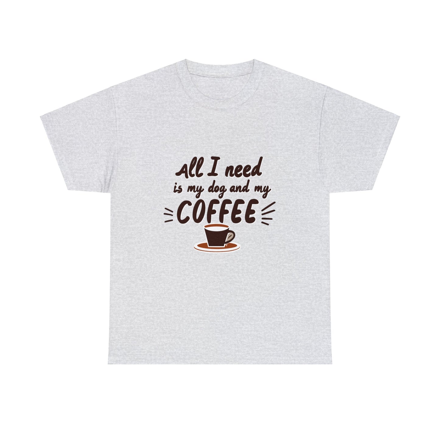 Coffee, Dog, My Dog, My Coffee, All I Need, Family Unisex Heavy Cotton Tee