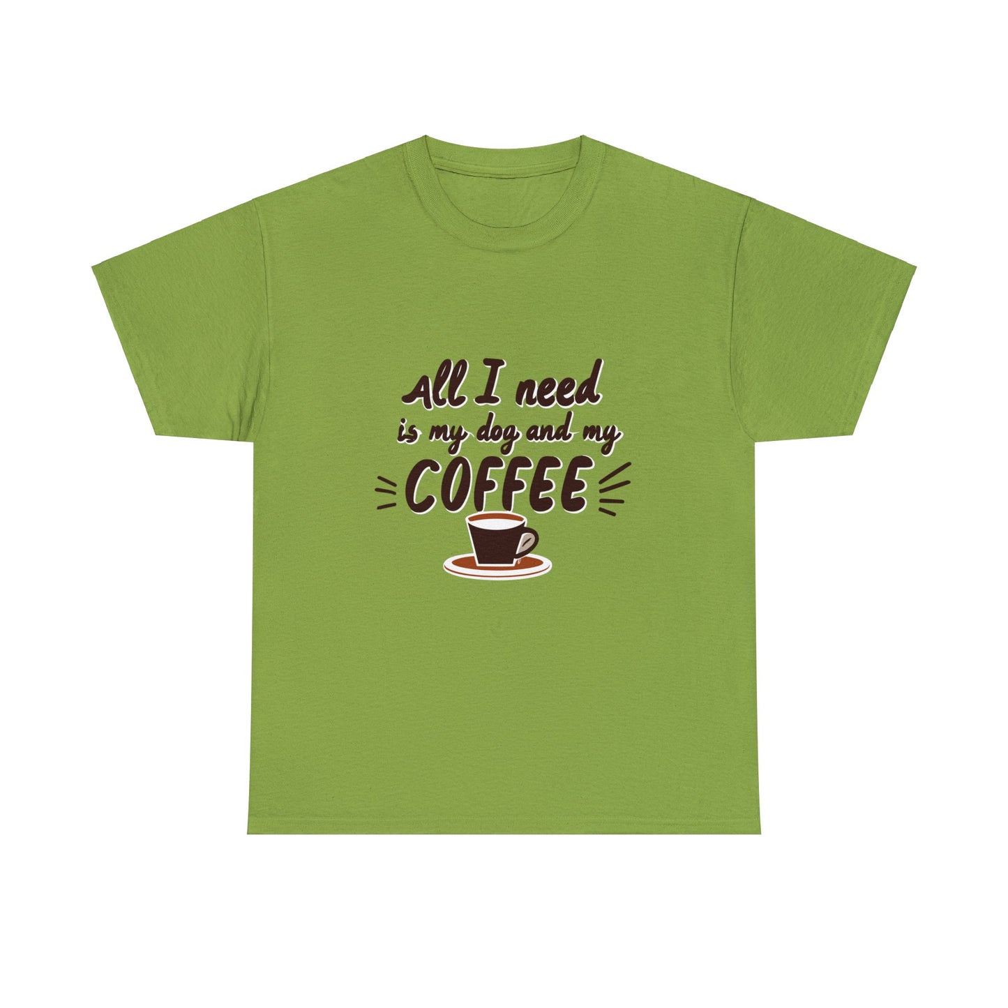 Coffee, Dog, My Dog, My Coffee, All I Need, Family Unisex Heavy Cotton Tee