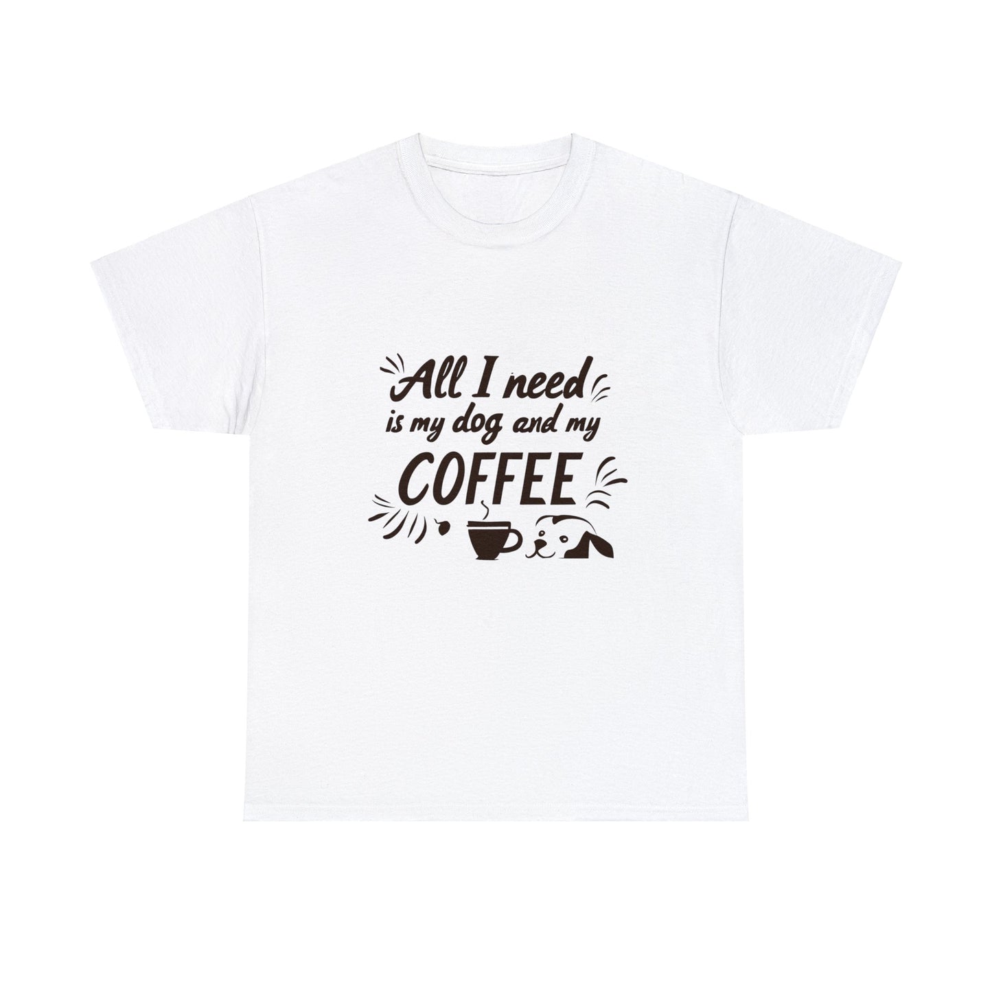 Coffee, Dog, My Dog, My Coffee, All I Need, Family Unisex Heavy Cotton Tee