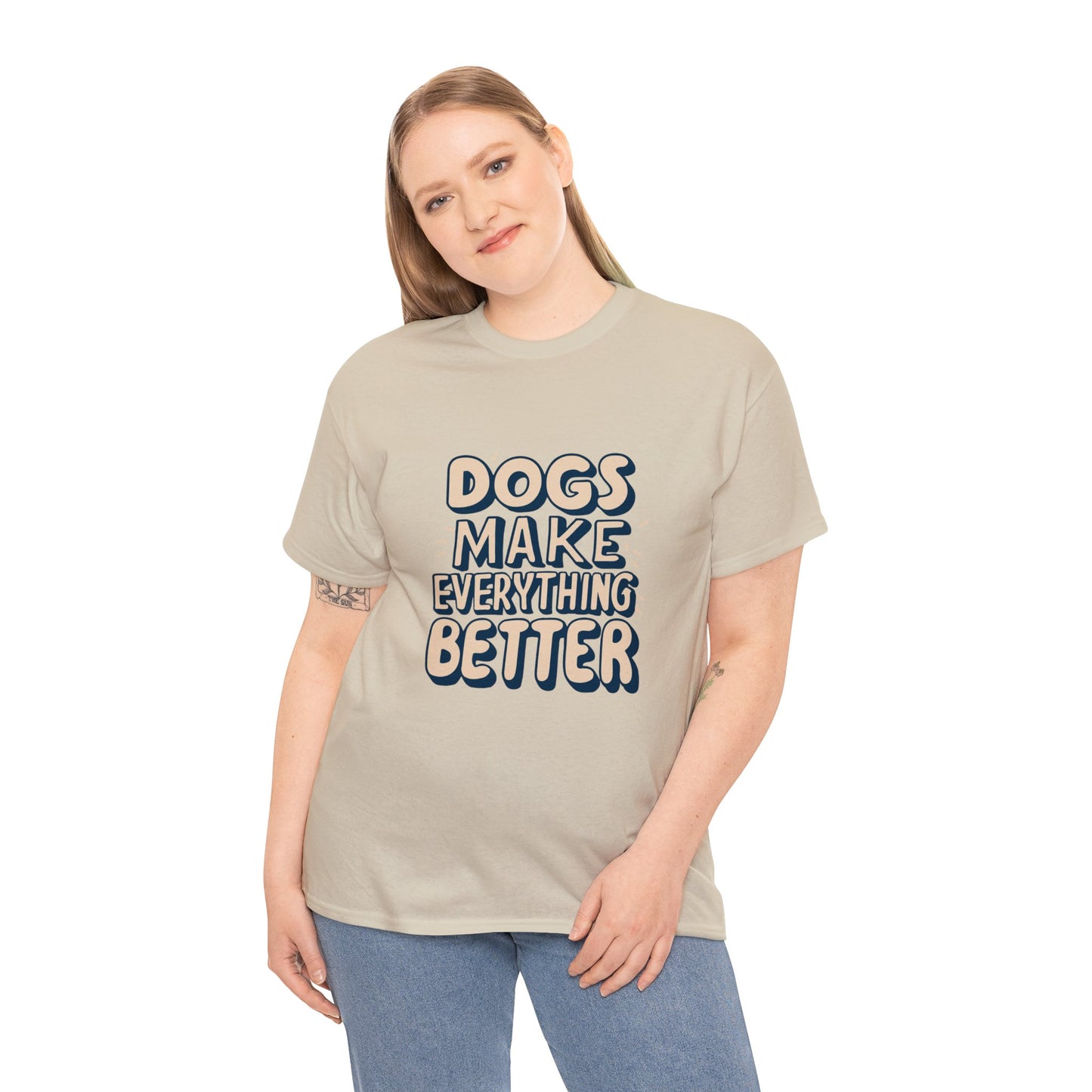 Dogs Make Everything Better, Dog, Better, Happy, Family Unisex Heavy Cotton Tee